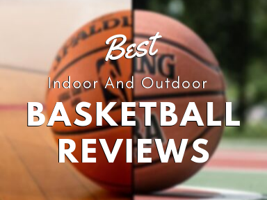 Best Indoor And Outdoor Basketball Reviews