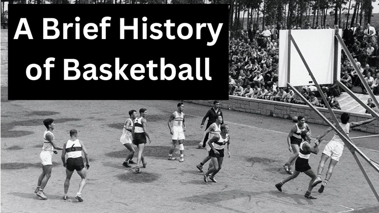 a breaf history of basketball