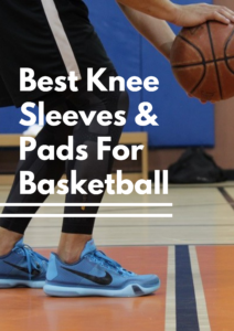 Best Knee Sleeves & Pads For Basketball