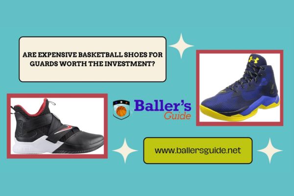 ARE EXPENSIVE BASKETBALL SHOES FOR GUARDS WORTH THE INVESTMENT?