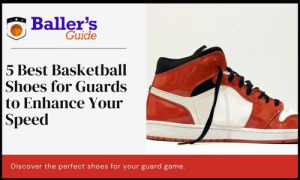 Best Basketball Shoes for Guards