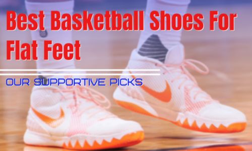 Best Basketball Shoes for Flat Feet