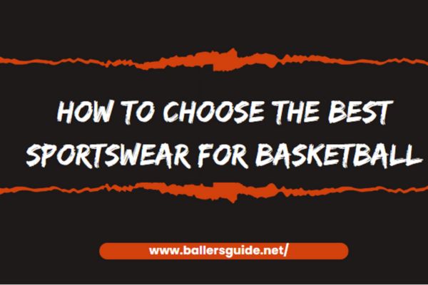 How to Choose the best sportwear for Basketball