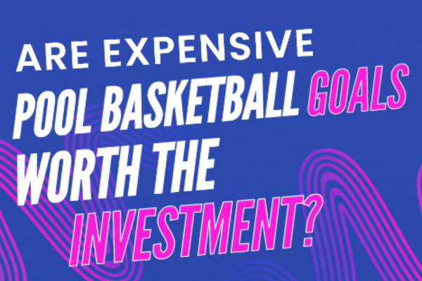 Are Expensive Pool Basketball Goals Worth the Investment